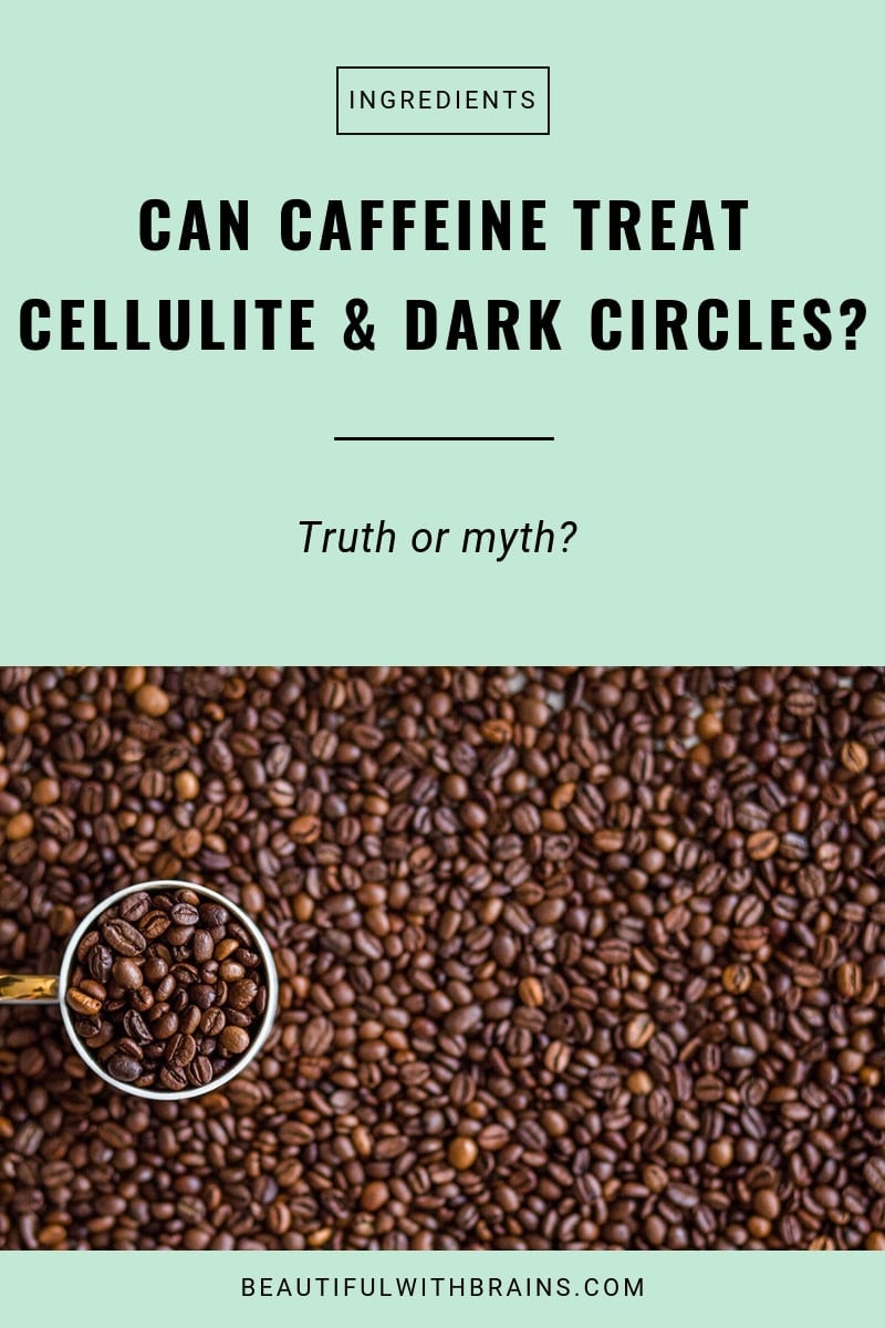 can caffeine treat cellulite and dark circles